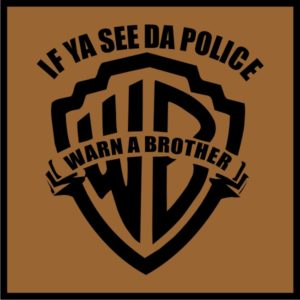If Ya See Da Police Warn A Brother