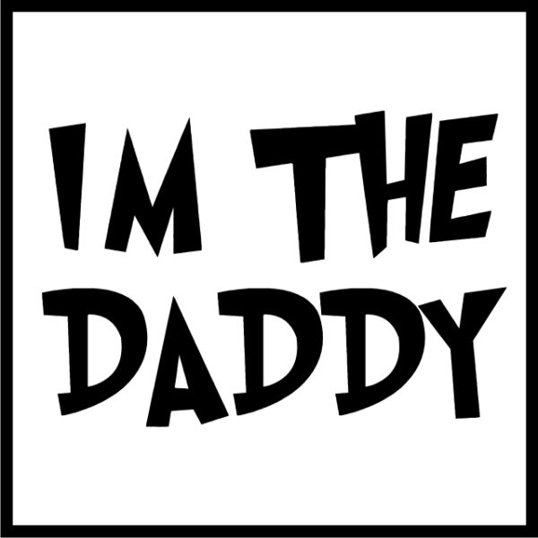 I'm The Daddy